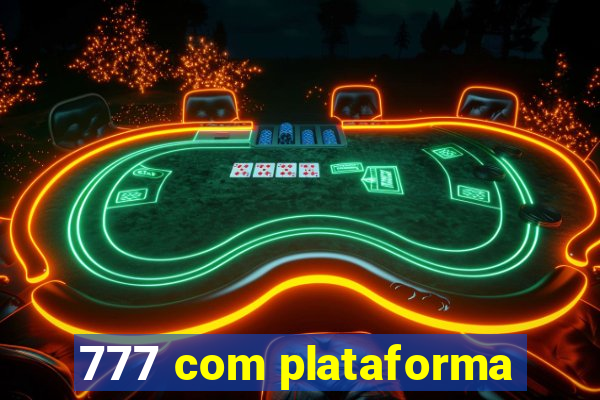 777 com plataforma